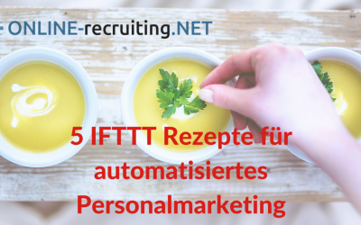 5 IFTTT Rezepte für automatisiertes Personalmarketing