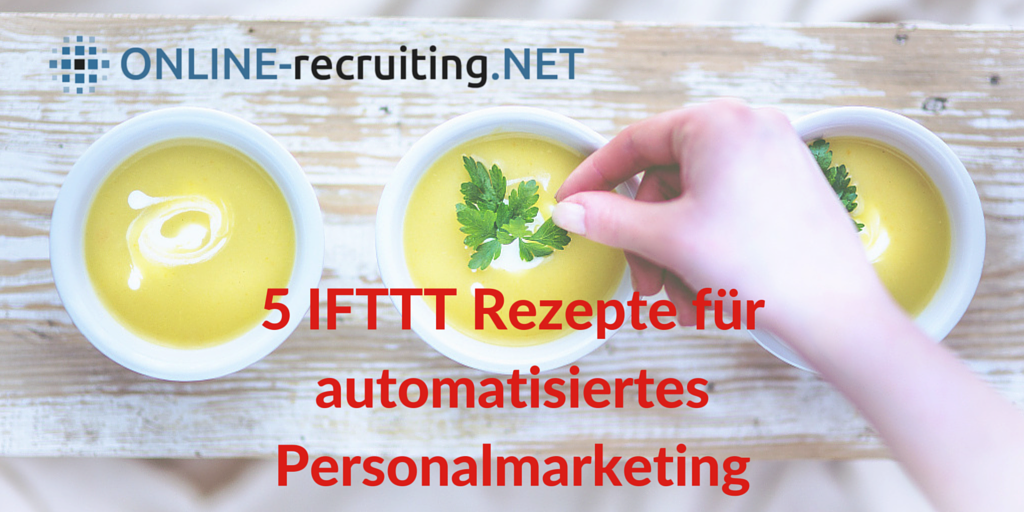 5 IFTTT Rezepte für automatisiertes Personalmarketing