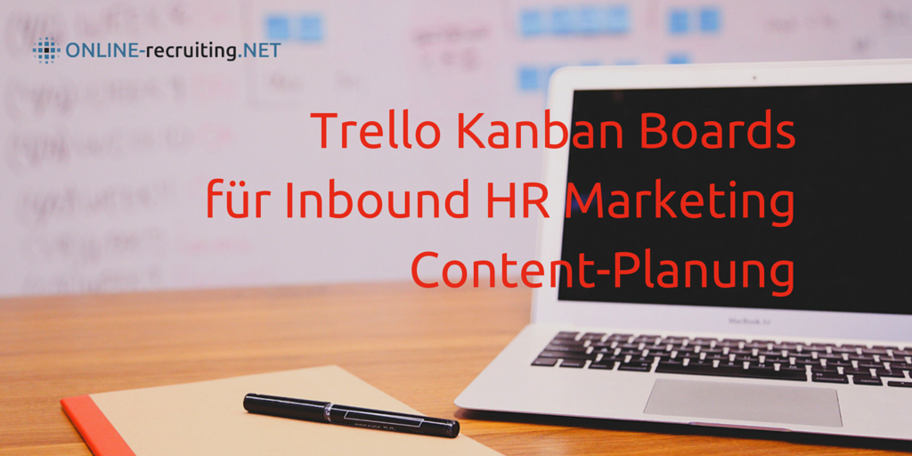 Trello: Kanban Boards für Euren Personalmarketing Content Plan